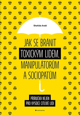 Kniha: Jak se bránit toxickým lidem, manipulátorům a sociopatům od Arabi Shahida