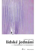 Kniha: Lidské jednání od Mises von Ludwig
