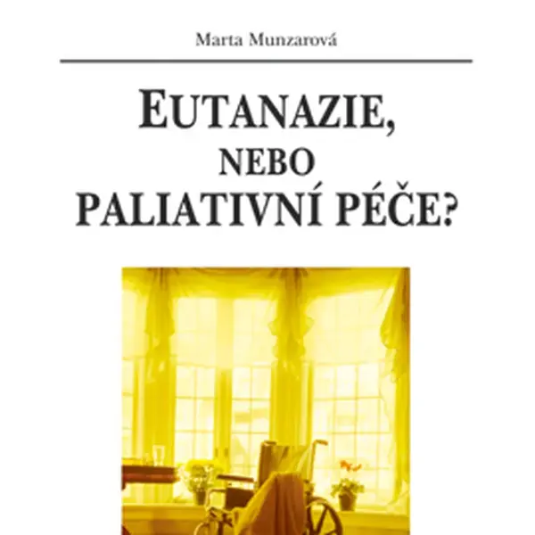 E-kniha: Eutanazie, nebo paliativní péče? od Munzarová Marta