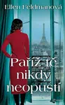 Kniha: Paříž tě nikdy neopustí od Feldmanová Ellen