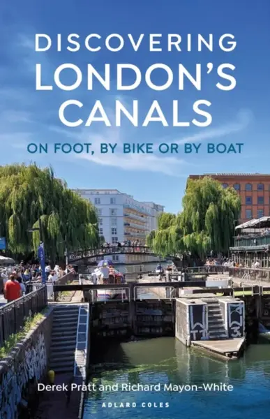 Discovering London's Canals - Richard Mayon-White, Derek Pratt