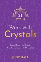 21 Days to Work with Crystals - Judy Hall