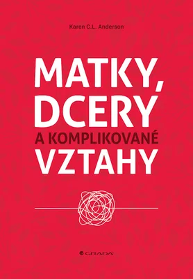Kniha: Matky, dcery a komplikované vztahy od Anderson C. L. Karen