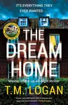 The Dream Home - T. M. Logan