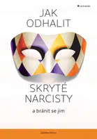 Kniha: Jak odhalit skryté narcisty a bránit se jim od Mirza Debbie