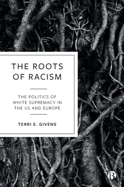 The Roots of Racism - Terri E.  Givens