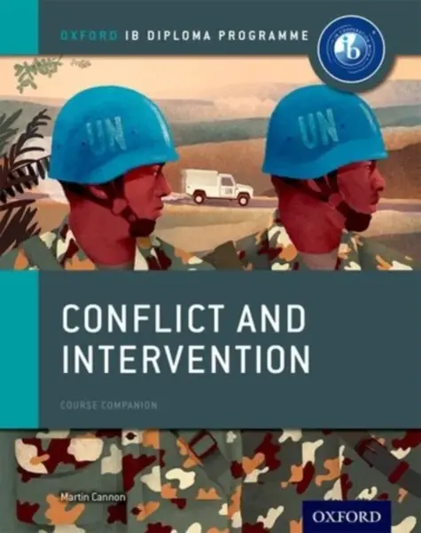 Oxford IB Diploma Programme: Conflict and Intervention Course Companion - Martin Cannon