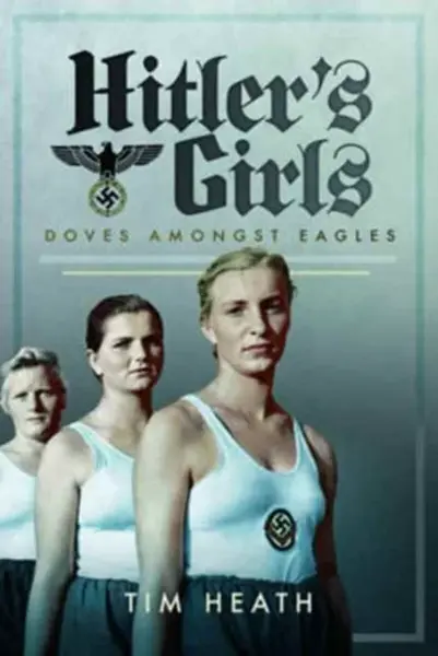 Hitler's Girls - Tim Heath
