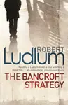 The Bancroft Strategy - Robert Ludlum