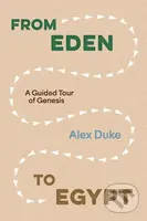 From Eden to Egypt (A Guided Tour of Genesis) - Alex Duke - kniha z kategorie Filozofie