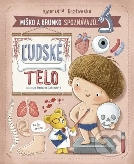 Miško a Brumko spoznávajú: Ľudské telo - Katarzyna Kozłowska, Marianna Schoettová (ilustrátor) - kniha z kategorie Beletrie pro děti