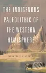 The Indigenous Paleolithic of the Western Hemisphere - kniha z kategorie Humanitní a společenské vědy