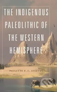The Indigenous Paleolithic of the Western Hemisphere - kniha z kategorie Humanitní a společenské vědy
