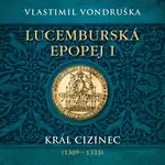 Lucemburská epopej I