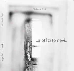 ...a ptáci to neví... - Michaela Orsi