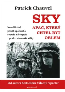 Sky. Apač, který chtěl být orlem - Patrick Chauvel