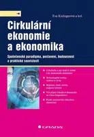 Cirkulární ekonomie a ekonomika - Společenské paradigma, postavení, budoucnost a praktické souvislosti - Eva Kislingerová