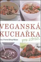 Veganská kuchařka pro zdraví - Tony Bishop-Weston, Yvonne Bishop-Weston