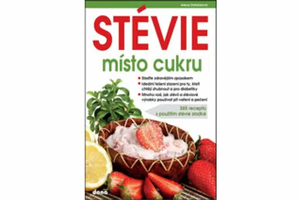 STÉVIE místo cukru - 365 receptů s použitím stévie sladké - Alena Doležalová