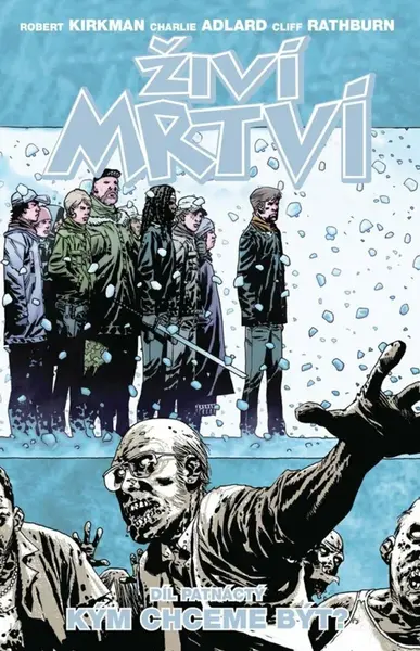 Živí mrtví Kým chceme být - Robert Kirkman, Charlie Adlard, Cliff Rathburn