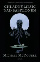 Chladný měsíc nad Babylonem - Michael McDowell