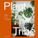 Plant Tribe - Šťastný život s rostlinami - Igor Josifovic, Judith de Graaff