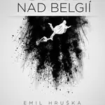 Stíny nad Belgií - Emil Hruška