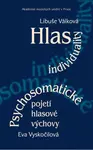 Hlas individuality. Psychosomatické pojetí hlasové výchovy - Libuše Válková, Eva Vyskočilová