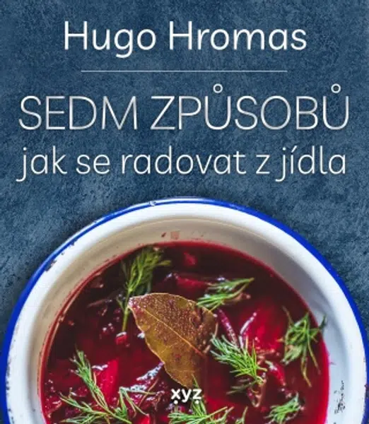 Sedm způsobů jak se radovat z jídla - Michal Hugo Hromas - e-kniha