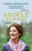 Andělé na dosah - Lorna Byrneová