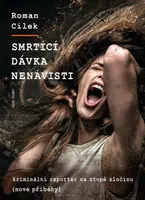 Smrtící dávka nenávisti - Roman Cílek