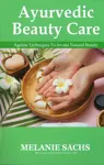 Ayurvedic Beauty Care - Melanie Sachs