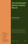 The Archetypal World of Henry Moore - Neumann Erich