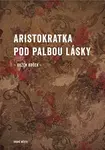 Aristokratka pod palbou lásky (poškozené) - Evžen Boček