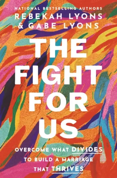 The Fight for Us - Gabe Lyons, Rebekah Lyons