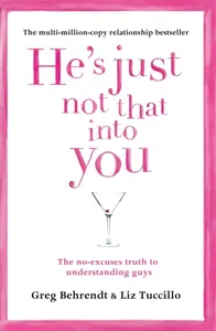 Heâ€™s Just Not That Into You - Greg Behrendt, Liz Tuccillo