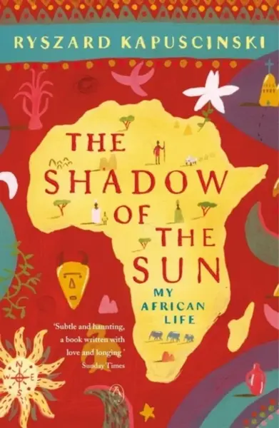 The Shadow of the Sun - Ryszard Kapuściński