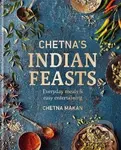 Chetna´s Indian Feasts: Everyday meals and easy entertaining - Chetna Makan