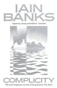 Complicity - Iain M. Banks