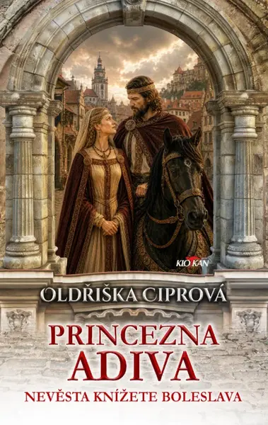 Princezna Adiva - Nevěsta knížete Boleslava - Oldřiška Ciprová