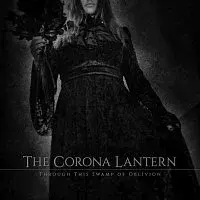 The Corona Lantern – Through This Swamp of Oblivion