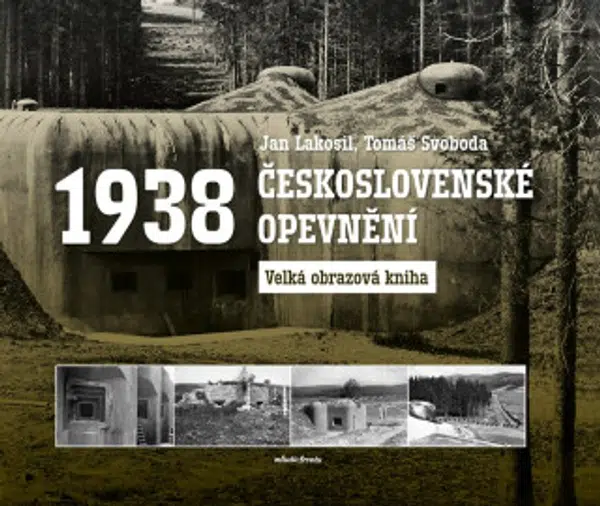 Československé opevnění 1938 - Jan Lakosil, Tomáš Svoboda
