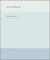 Duše je ryba - Ester Fischerová