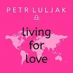 Petr Luljak – Living For Love