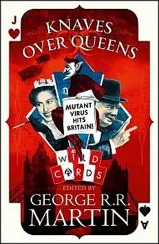 Knaves over Queens (Wild cards) - George R. R. Martin