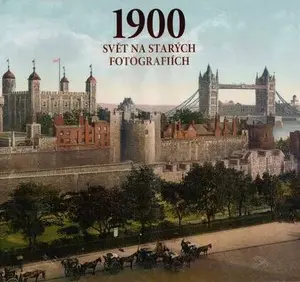 1900 - Svět na starých fotografiích - Jürgen Sorges