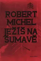 Ježíš na Šumavě - Robert Michel