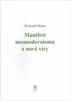 Manifest neomodernismu a nové víry - Bohumil Sláma