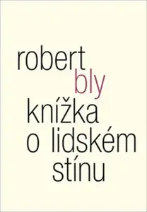 Knížka o lidském stínu - Robert Bly, William Booth