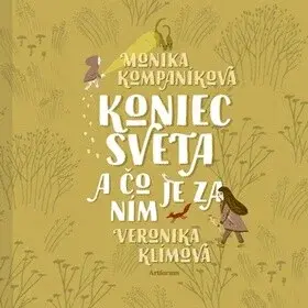 Koniec sveta a čo je za ním - Monika Kompaníková, Veronika Klímová